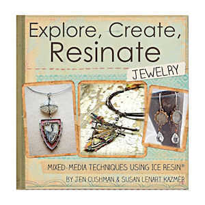 Explore, Create, Resinate Book By Jen Cushman And Susan Lenart Kazmer
